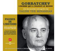 Taline Ter Mina Gorbatchev - L'homme Qui a Changé Le Monde: Une Biographie (CD)