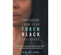 Talisa Lavarry Confessions From Your Token Black Colleague (Tascabile)