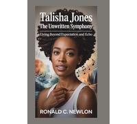 Talisha Jones: The Unwritten Symphony: Living Beyond Expectation and Echo