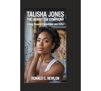 Talisha Jones: The Unwritten Symphony: Living Beyond Expectation and Echo