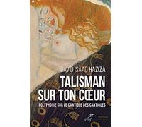 Talisman sur ton coeur: Polyphonie sur le Cantique des Cantiques