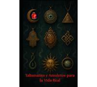 Talismanes y Amuletos para la Vida Diaria