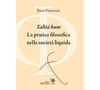 «Talità kum». La pratica filosofica nella società liquida