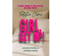 Talitha Cumi: Girl Get Up!