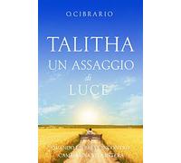 talitha un assaggio di luce: quando un breve incontro cambia una vita intera