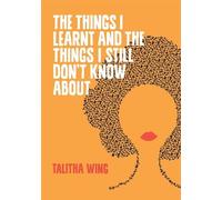 Talitha Wing The Things I Learnt And The Things I Still Don't Know A (Tascabile)