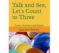 Talk and See, Let's Count to Three: Colors, Numbers and Shapes