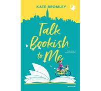 Talk bookish to me. Ediz. italiana