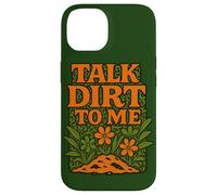 Talk Dirt to Me - Gioco di parole divertente per amanti delle piante da giardinaggio Custodia per iPhone 14