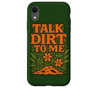 Talk Dirt to Me - Gioco di parole divertente per amanti delle piante da giardinaggio Custodia per iPhone XR