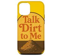 Talk Dirt to Me - Gioco di parole divertente per amanti delle piante da giardinaggio Custodia per iPhone 12/12 Pro