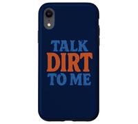 Talk Dirt to Me - Gioco di parole divertente per amanti delle piante da giardinaggio Custodia per iPhone XR