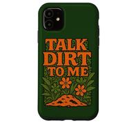 Talk Dirt to Me - Gioco di parole divertente per amanti delle piante da giardinaggio Custodia per iPhone 11
