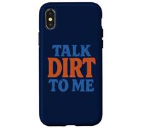 Talk Dirt to Me - Gioco di parole divertente per amanti delle piante da giardinaggio Custodia per iPhone X/XS