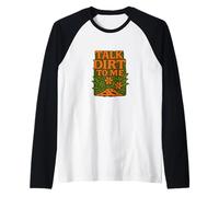 Talk Dirt to Me - Gioco di Parole Divertente per Amanti delle Piante da Giardinaggio Maglia con Maniche Raglan