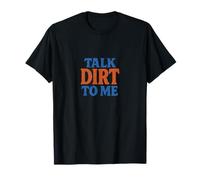 Talk Dirt to Me - Gioco di Parole Divertente per Amanti delle Piante da Giardinaggio Maglietta