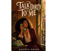 Talk Dirty to Me: A Spicy New Orleans Romantic Comedy