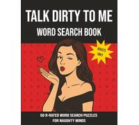 Talk Dirty To Me Word Search Book: 50 R-Rated Word Search Puzzles | Large Print | Gag gift for Bachelor and Bachelorette's | NSFW!