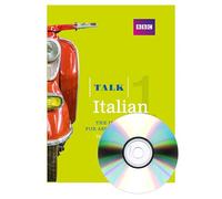 Talk Italian: The Ideal Course for Absolute Beginners: The ideal Italian course for absolute beginners