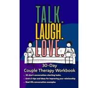 Talk. Laugh. Love. 30-Day Couple Therapy Workbook: Relationship Journal for Partners Who Fall Into a Routine with Questions and Tasks to Improve ... | Proven Strategies to Rebuild Feelings |