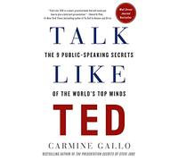 Talk Like TED: The 9 Public Speaking Secrets of the World's Top Minds