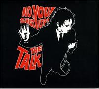 Talk - No You Shut Up