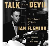 Talk of the Devil: The Collected Writings of Ian Fleming