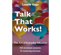 Talk That Works!: The Art of Everyday Influence