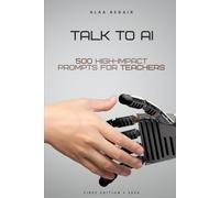 TALK TO AI: 500 High-Impact Prompts for Teachers