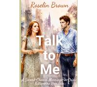 Talk to Me: A Second-Chance, Marriage-in-Crisis Billionaire Groveling Romance