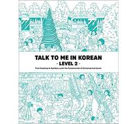 Talk to Me in Korean - Level 2: Conjunctions, Tenses, Telling Time, and More