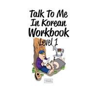 Talk To Me In Korean Workbook - Level 1: New Edition