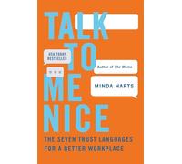 Talk to Me Nice: The Seven Trust Languages for a Better Workplace