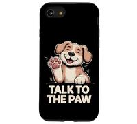 Talk to the Paw - Simpatico cucciolo felice per amanti dei cani Custodia per iPhone SE (2020) / 7/8