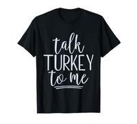 Talk Turkey To Me Divertente Ringraziamento Detto Gobble Gobble Maglietta