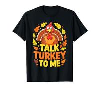 Talk Turkey To Me - Maglietta per Adulti e Bambini, per Il Giorno del Ringrazi Maglietta