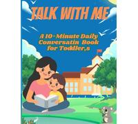Talk With Me: 10-Minute Daily Conversations for Toddlers: Build Your Toddler's Words, Confidence, and Connection Every Day