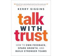 Talk with Trust: How to Own Feedback, Spark Growth, and Build Stronger Teams