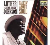 Talkin' About Soul by Luther "Guitar Junior" Johnson (2001-03-12)