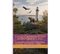 Talkin’ Kotlin Conf’ - Copenhagen 2025: Compendium of Voices, Reflections, Learnings, and Trends in Kotlin