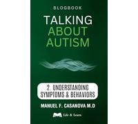 Talking About Autism: 2. Understanding Symptoms and Behaviors: 2 Understanding Symptoms & Behaviors