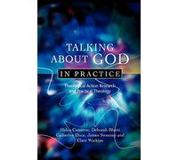 Talking About God in Practice: Theological Action Research and Practical Theology