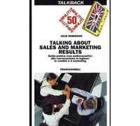 Talking about sales and marketing results. Guida pratica alla conversazione in inglese: le vendite e il marketing. Con audiocassetta