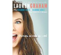 Talking as Fast as I Can: From Gilmore Girls to Gilmore Girls (and Everything in Between)