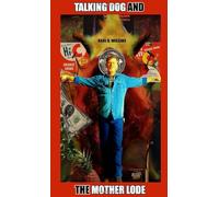 TALKING DOG AND THE MOTHER LODE