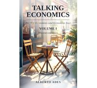 Talking Economics: For Non-Economists (and Economists Too): Volume I: Microeconomics