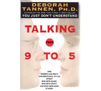 Talking from 9 to 5: How Women's and Men's Conversational Styles Affect Who Gets Heard, Who Gets Credit, and What Gets Done at Work