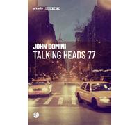 Talking heads 77 - [Arkadia Editore]
