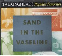 Talking Heads - SAND IN THE VASELINE