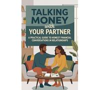 Talking Money with Your Partner: A Practical Guide to Honest Financial Conversations in Relationships